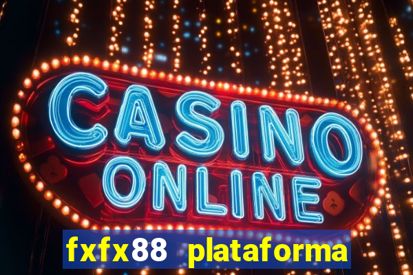 fxfx88 plataforma de jogos